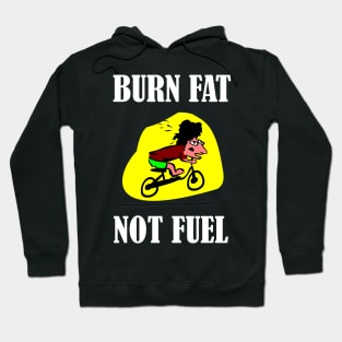 BURN FAT NOT FUEL Hoodie